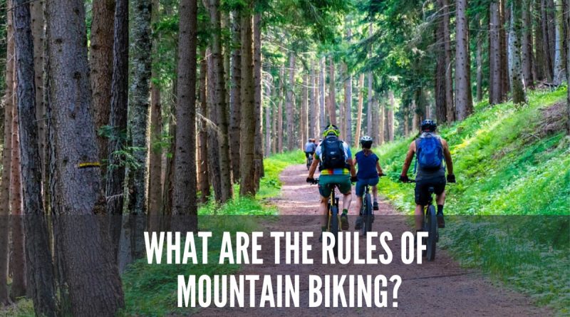 What Are The Rules Of Mountain Biking