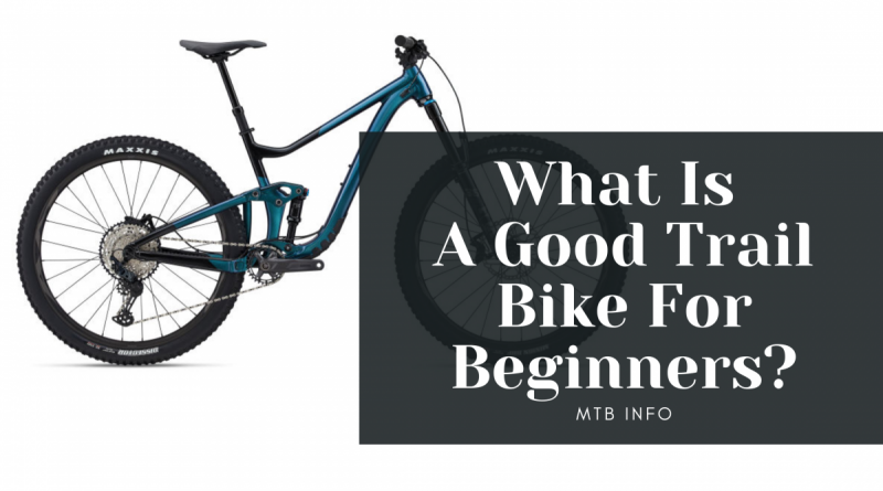 What Is A Good Trail Bike For Beginners?