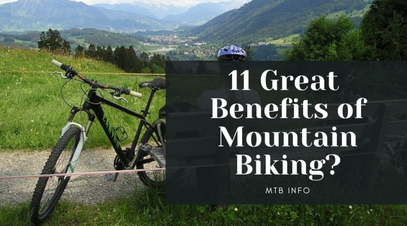 11 Great Benefits of Mountain Biking?