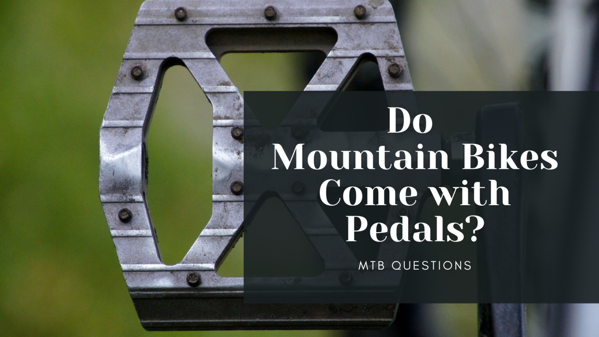 Do Mountain Bikes Come With Pedals? (Solved) Bike Faff