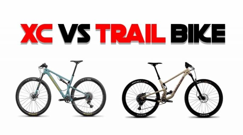 XC Bike VS a Trail Bike | Which Is Better? - Bike Faff