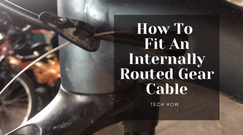 How To Fit An Internally Routed Gear Cable