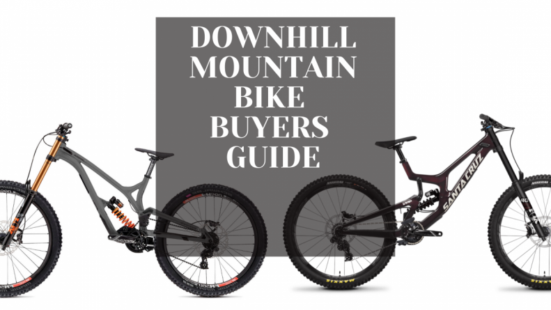Downhill Mountain Bike Buyers Guide