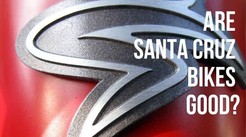 Are Santa Cruz bikes good