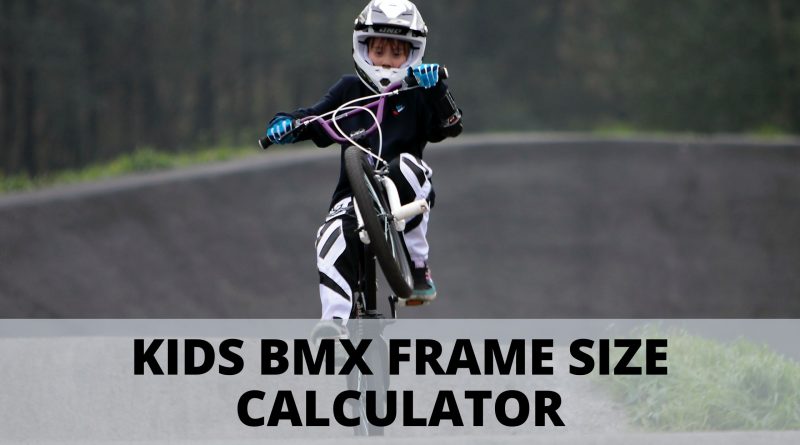 Kids BMX Frame Size Calculator