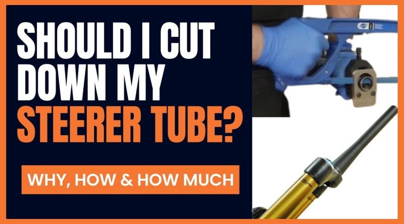 should I cut down my steerer tube