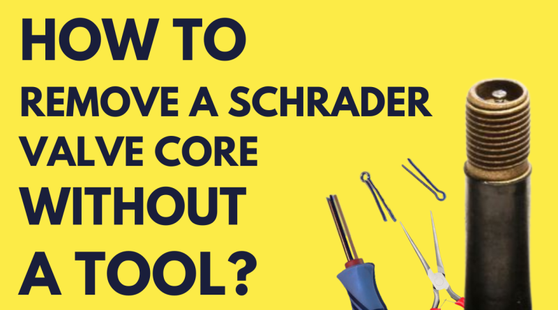 how to remove a schrader valve core without a tool